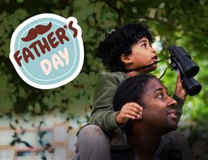 An image of a Dad and son on his shoulders holding binoculars, bird watching, with the emblem 'Father's Day' overlayed.