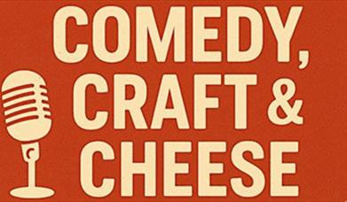 Comedy, Craft and Cheese
