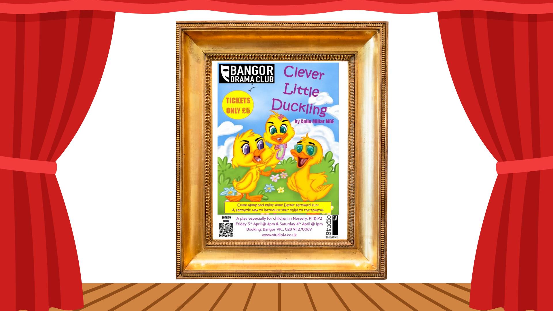 Poster promoting Clever Little Duckling by Colin Millar MBE presented by Bangor Drama Club