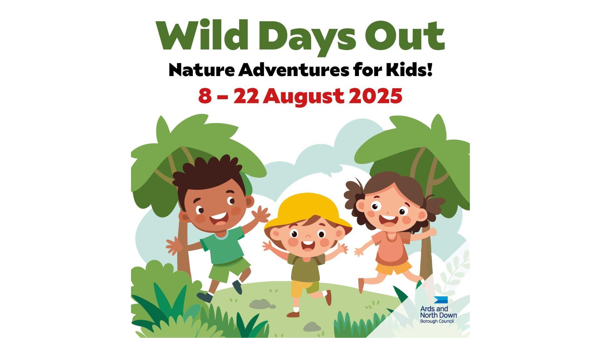 Graphic of three kids in the trees jumping and smiling, details say Wild Days Out Nature Adventures for Kids - 8 - 22 August 20-25
