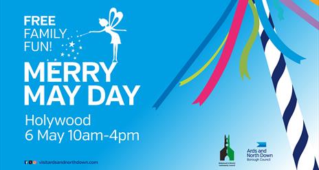 May Day Graphic with text Free Family fun, Holywood 6 May 10am - 4pm