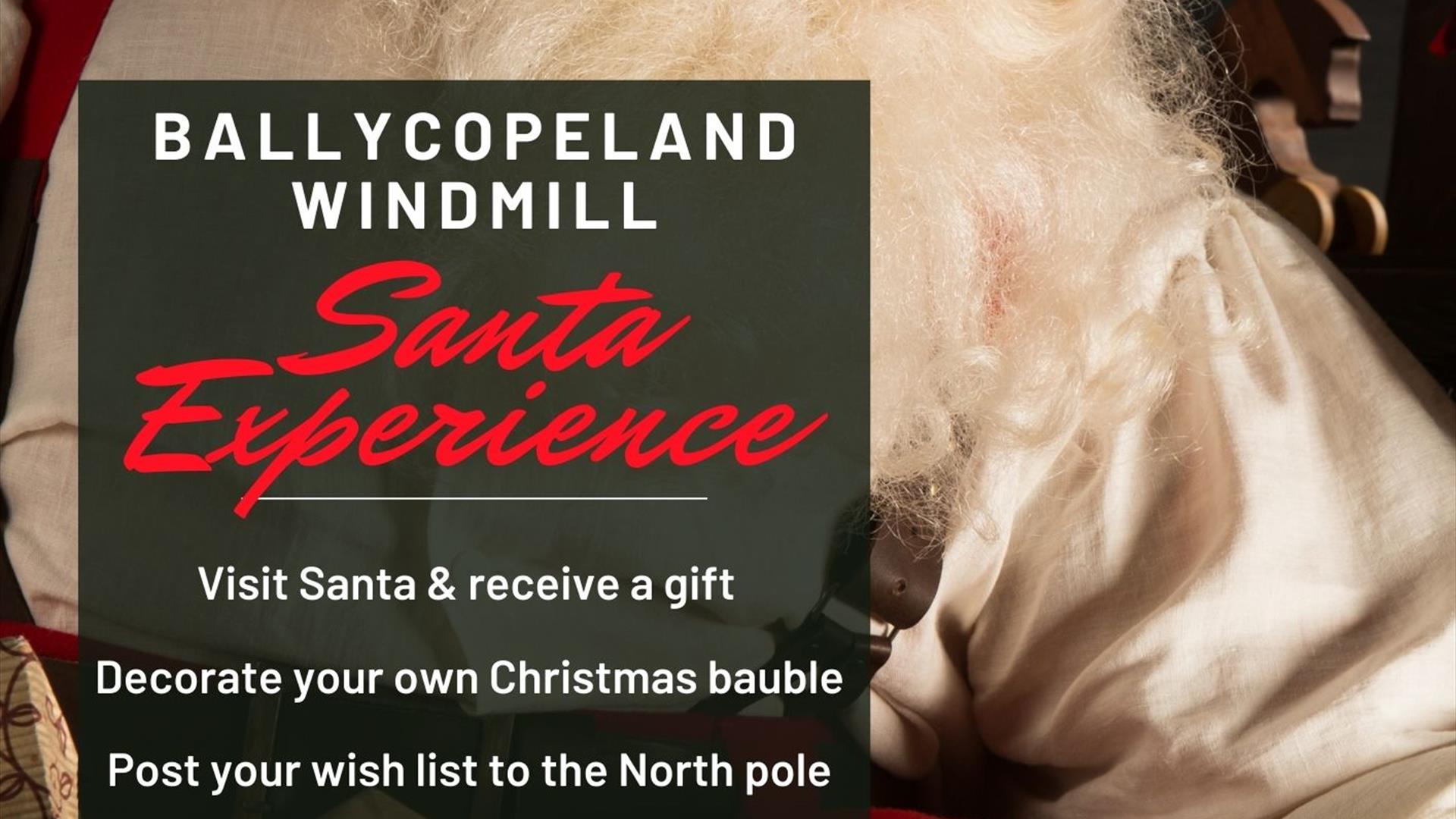Ballycopeland Windmill Santa Experience, Meet Santa and get a gift,  Storytelling with Mrs Claus and Make your own Christmas Decoration for £14.95